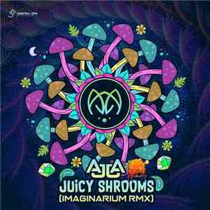 Ajja - Juicy Shrooms (Imaginarium Rmx) download free