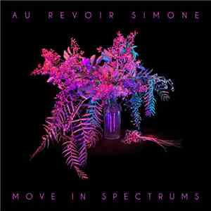 Au Revoir Simone - Move In Spectrums download free