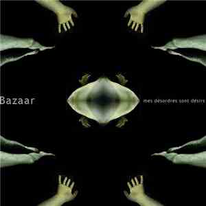 Bazaar  - Mes Désordres Sont Désirs download free