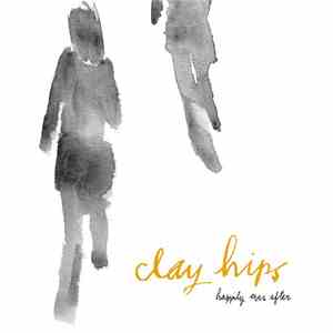 Clay Hips - Happily Ever After download free