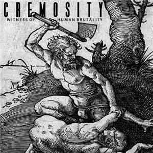 Cremosity - Witness Of Human Brutality download free