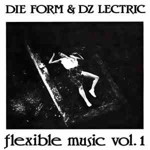 Die Form & DZ Lectric - Flexible Music Vol. 1 download free