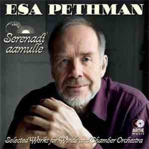 Esa Pethman - Serenadi Aamulle - Selected Works For Winds And Chamber Orchestra download free