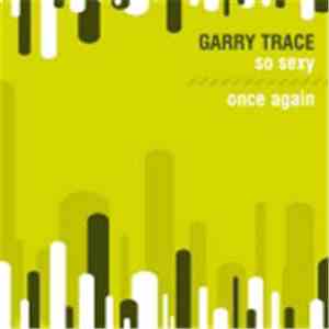 Garry Trace - So Sexy / Once Again download free