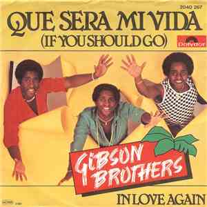 Gibson Brothers - Que Sera Mi Vida (If You Should Go) download free