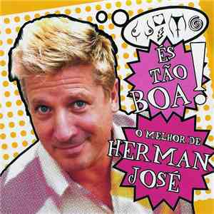 Herman José - És Tão Boa! O Melhor De Herman José download free