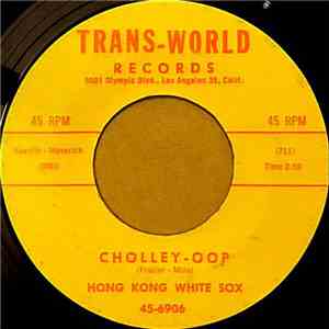 Hong Kong White Sox / Brumley Prunk - Cholley-Oop / He'd Better Go download free