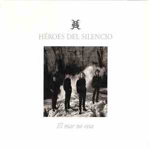 Héroes Del Silencio - El Mar No Cesa download free
