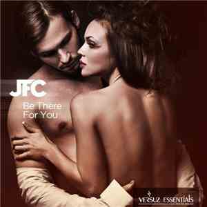 JFC - Be There For You download free