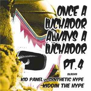 Kid Panel vs Synthetic Hype - Once A Luchador Always A Luchador Pt. 4 download free