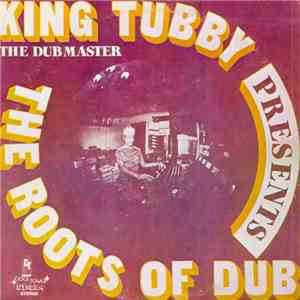 King Tubby - Presents The Roots Of Dub download free