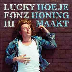 Lucky Fonz III - Hoe Je Honing Maakt download free