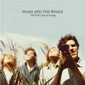 Noah And The Whale - The First Days Of Spring download free