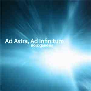Noiz Genesis - Ad Astra, Ad Infinitum download free