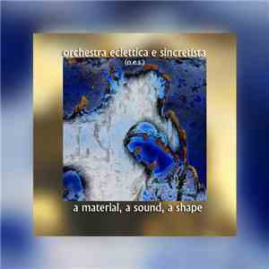 O.E.S. - A Material, A Sound, A Shape download free