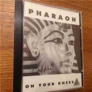 Pharaoh  - On Your Knees download free