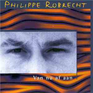 Philippe Robrecht - Van Nu Af Aan download free