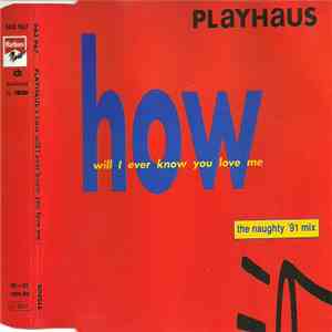 Playhaus - How I Ever Know You Love Me (The Naughty ´91 Mix) download free