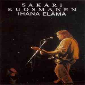 Sakari Kuosmanen - Ihana Elämä download free