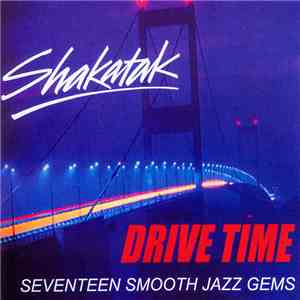 Shakatak - Drive Time (Seventeen Smooth Jazz Gems) download free
