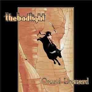 The Bad Light - Onward Downward download free