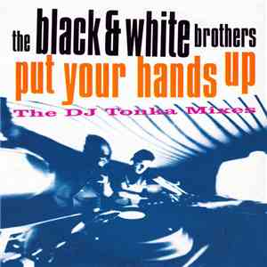 The Black & White Brothers - Put Your Hands Up (The DJ Tonka Mixes) download free