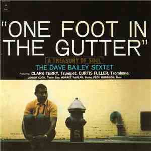 The Dave Bailey Sextet - One Foot In The Gutter: A Treasury Of Soul download free
