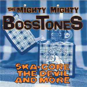 The Mighty Mighty Bosstones - Ska-Core, The Devil And More download free