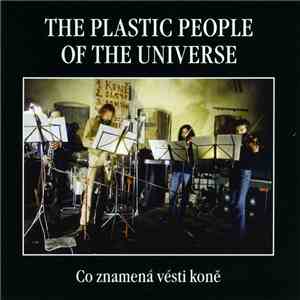 The Plastic People Of The Universe - Co Znamená Vésti Koně download free