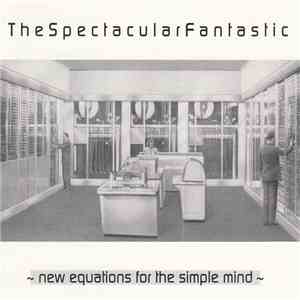The Spectacular Fantastic - New Equations For The Simple Mind download free