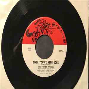The Velvet Angels - Since You've Been Gone / Baby I Wanna Know download free
