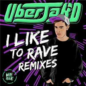 Uberjak'D - I Like To Rave Remixes download free