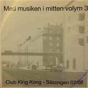 Various - Club King Kong: Säsongen 07/08 - Med Musiken I Mitten Volym 3 download free