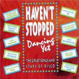 Various - Haven't Stopped Dancing Yet The Great Songs And Stars Of Disco download free