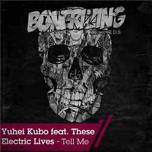 Yuhei Kubo Feat. These Electric Lives - Tell Me download free